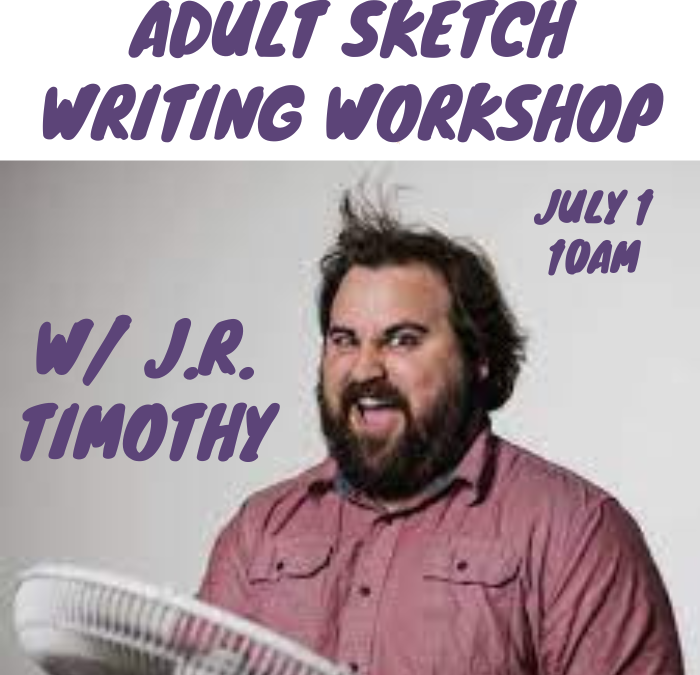 Sketch Writing Workshop w/ JR Timothy